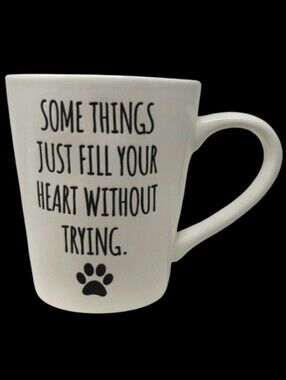 SOME THINGS JUST FILL YOUR HEART WITHOUT TRYING DOG/CAT PAW PRINT MUG/CUP BY DEI